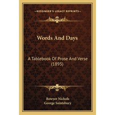 (영문도서) Words And Days: A Tablebook Of Prose And Verse (1895) Paperback, Kessinger Publishing, English, 9781165806898