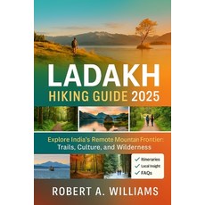 (영문도서)Ladakh Hiking guide 2025: Explore India's Remote Mountain Frontier: Trails Cult... Paperback, Independently Published, English, 9798296487391