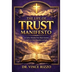 (영문도서)The Life of Trust Manifesto: A Call to Abandon Fear Reject Systems and Live Fu... Paperback, Independently Published, English, 9798244778267