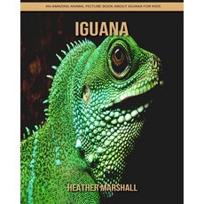 Iguana: An Amazing Animal Picture Book about Iguana for Kids Paperback, Independently Published