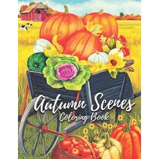 Autumn Scenes Coloring Book: Relaxing Coloring Book For Adults - Beautiful Autumn Scenes Lovely Hou... Paperback, Independently Published