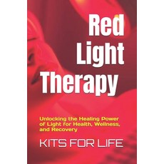 (영문도서) Red Light Therapy: Unlocking the Healing Power of Light for Health Wellness a... Paperback, Independently Published, English, 9798313316147