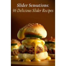 (영문도서) Slider Sensations: 96 Delicious Slider Recipes Paperback, Independently Published, English, 9798851434037