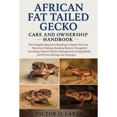 (영문도서)African Fat-Tailed Gecko: The Complete Beginner's Roadmap to Expert Pet Care Nu... Paperback, Independently Published, English, 9798271051791