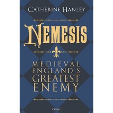 (영문도서)Nemesis: Medieval England's Greatest Enemy Hardcover, Osprey Publishing (UK), English, 9781472867445