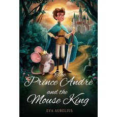 (영문도서) The Prince Andre and the Mouse King: A Christmas Novel Paperback, Independently Published, English, 9798333361158