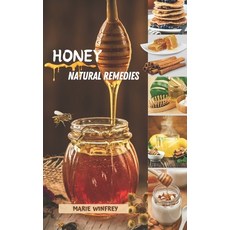 (영문도서) Honey Natural Remedies: Honey's Healing Powers: Harnessing Nature's Sweet Nectar for Optimal ... Paperback, Independently Published, English, 9798878627795