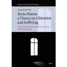 (外文書)Socio-Poiesis: A Theory on Liberation and Suffering: Toward a New Ethics of Share... Hardcover, Brill, English