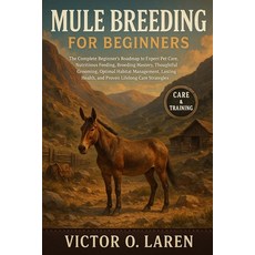 (英文圖書)Mule Breeding: The Complete Beginner's Roadmap to Expert Pet Care Nutritious Fe... 平裝版, Independently Published, 英文