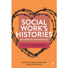 (영문도서) Social Work's Histories of Complicity and Resistance: A Tale of Two Professions Paperback, Policy Press, English, 9781447364283