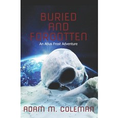 (영문도서)Buried and Forgotten: An Atlus Frost Adventure Paperback, Independently Published, English, 9798258400604