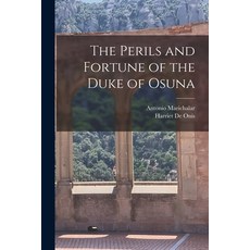 (영문도서) The Perils and Fortune of the Duke of Osuna Paperback, Hassell Street Press, English, 9781014085702