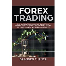 (영문도서) Forex Trading The Ultimate Beginner's Guide Paperback, Draft2digital, English, 9781386415565