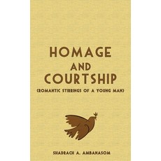 (영문도서) Homage and Courtship. Romantic Stirrings of a Young Man Paperback, Langaa RPCID, English, 9789956616589