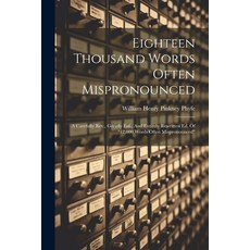 (영문도서) Eighteen Thousand Words Often Mispronounced: A Carefully Rev. Greatly Enl. And Entirely Rew... Paperback, Legare Street Press, English, 9781021552808