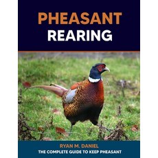 (영문도서) Pheasant Rearing: The Complete Guide to Keep Pheasant Paperback, Independently Published, English, 9798856184784