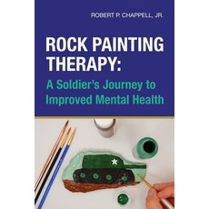 (영문도서) Rock Painting Therapy: A Soldier's Journey to Improved Mental Health Paperback, Gatekeeper Press, English, 9781662909283