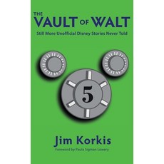 (영문도서) The Vault of Walt: Volume 5: Additional Unofficial Disney Stories Never Told Hardcover, Theme Park Press, English, 9798896090755