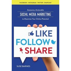 (영문도서) Like Follow Share: Awesome Actionable Social Media Marketing to Maximize Your Online Poten... Paperback, Tycho Press, English, 9781623155728