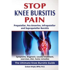 (영문도서) Stop Knee Bursitis Pain: Prepatellar Pes Anserine Infrapatellar and Suprapate... Paperback, Worldwide Information Publi..., English, 9781916430228