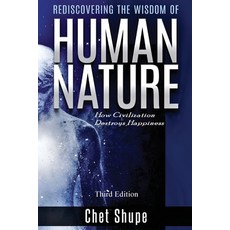 (영문도서)Rediscovering the Wisdom of Human Nature: How Civilization Destroys Happiness Paperback, Explora Books, English, 9781997587347