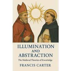 (영문도서)Illumination and Abstraction: The Medieval Theories of Knowledge Paperback, Historia Magna, English, 9798232340742