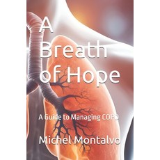 (영문도서) A Breath of Hope: A Guide to Managing COPD Paperback, Independently Published, English, 9798345214817