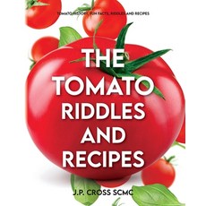 (영문도서)The Tomato - Riddles and Recipes: Tomato History Fun Facts Riddles and Recipes Paperback, Palmetto Publishing, English, 9798822988248
