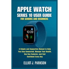 (英文圖書)Apple Watch Series 10 User Guide for Seniors and Beginners: A Simple and Support... 平裝版, Independently Published, 英文
