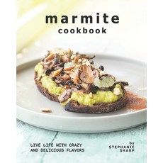(영문도서) Marmite Cookbook: Live Life with Crazy and Delicious Flavors Paperback, Independently Published, English, 9798535280950