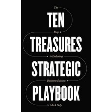 (영문도서) Ten Treasures Strategic Playbook: The Map to Enduring Business Success Hardcover, Daly Strategic Associates, English, 9781733832724