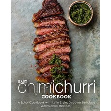 Easy Chimichurri Cookbook: A Spicy Cookbook with Latin Style; Discover Delicious Chimichurri Recipes Paperback, Createspace Independent Pub..., English, 9781719185783