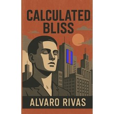 (영문도서)Calculated Bliss Paperback, Blurb, English, 9798295062933