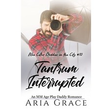(영문도서)Tantrum Interrupted: An MM Age Play Daddy Romance Paperback, Independently Published, English, 9798262458288