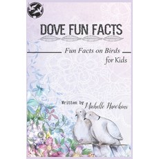 Dove Fun Facts: A short illustrated book of facts to help children understand the beauty nature of s... Paperback, Independently Published