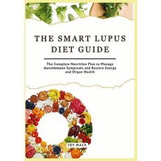 (영문도서)The Smart Lupus Diet Guide: The Complete Nutrition Plan to Manage Autoimmune Sym... Paperback, Independently Published, English, 9798269911809