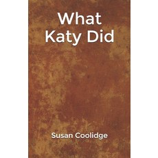 What Katy Did Paperback, Independently Published