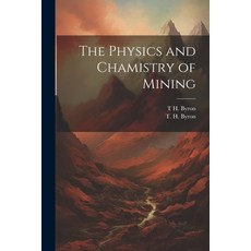 (영문도서) The Physics and Chamistry of Mining Paperback, Legare Street Press, English, 9781022135956