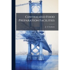 (영문도서)Centralized Food Preparation Facilities Paperback, Hutson Street Press, English, 9781025142135