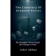 (英文圖書)The Cemetery Of Drowned Voices: The thoughts I never found the courage to voice 平裝版, Notion Press, English