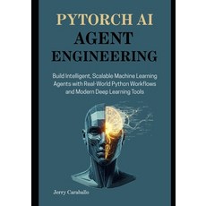 (영문도서)PyTorch AI Agent Engineering: Build Intelligent Scalable Machine Learning Agent... Paperback, Independently Published, English, 9798290123684