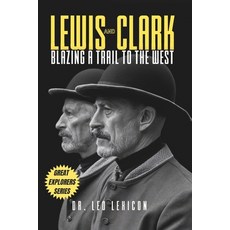 (영문도서) Lewis and Clark: Blazing a Trail to the West Paperback, Independently Published, English, 9798333070623