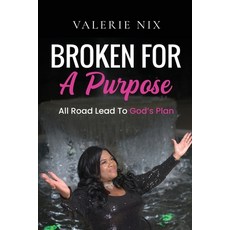 (英文圖書)Broken For A Purpose: All Road's Lead to God's Plan 平裝版, Independently Published, 英文