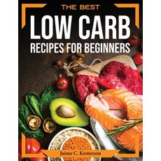 (영문도서) The Best Low Carb Recipes for Beginners Paperback, Jaime C. Kesterson, English, 9781804373941