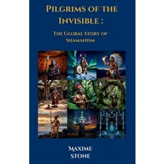 (영문도서) Pilgrims of the Invisible: The Global Story of Shamanism Paperback, Independently Published, English, 9798304639194