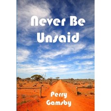 (영문도서) Never Be Unsaid Paperback, Lulu.com, English, 9781304677938
