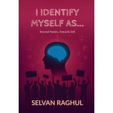 (영문도서)I Identify Myself As...: Beyond Names Towards Self Paperback, Notion Press, English, 9798901762493