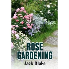 (영문도서) Rose Gardening Paperback, Independently Published, English, 9798332310492