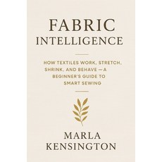 (英文圖書)Fabric Intelligence: How Textiles Work Stretch Shrink and Behave A Beginner'... 平裝版, Independently Published, English, Paperback