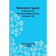 (영문도서) Romantic Spain: A Record of Personal Experiences (Volume. II) Paperback, Alpha Edition, English, 9789357947022